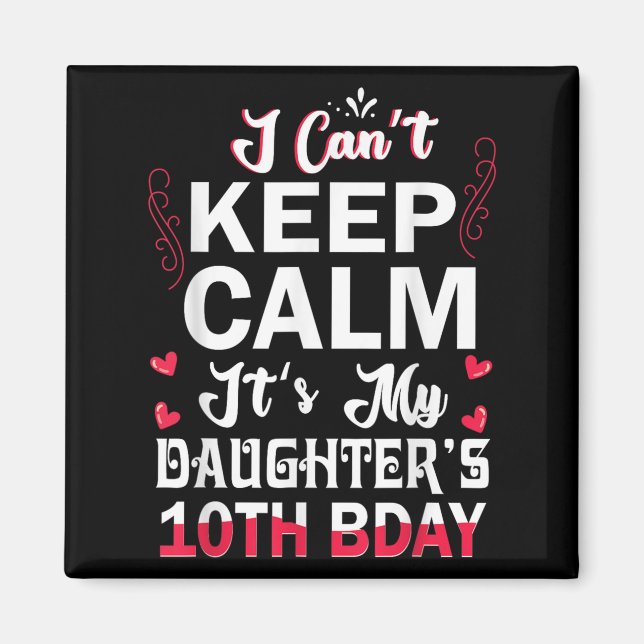 Jag kan inte Behålla Lugn Det är min dotters tiond Magnet (Framsidan)