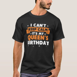 Jag kan inte Behålla Lugn Det är min drottnings fö T Shirt