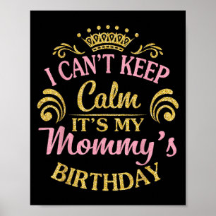 Jag kan inte Behålla Lugn Det är min Mamma Birthda Poster