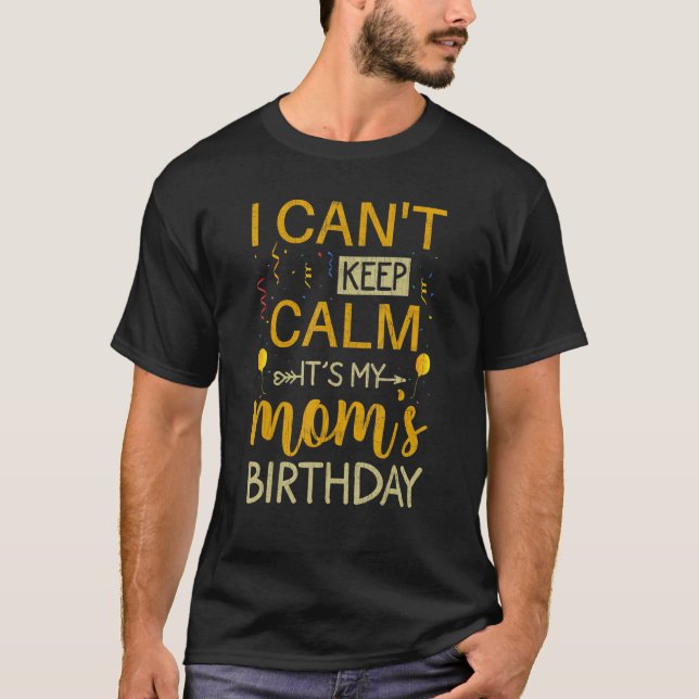 Jag kan inte Behålla Lugn Det är min Mamma Birthda T Shirt (Framsida)
