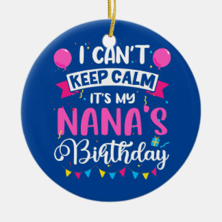 Jag kan inte Behålla Lugn Det är min Nana Birthday Julgransprydnad Keramik