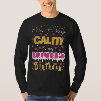 Jag kan inte Behålla Lugn Det är min prins födelse T Shirt