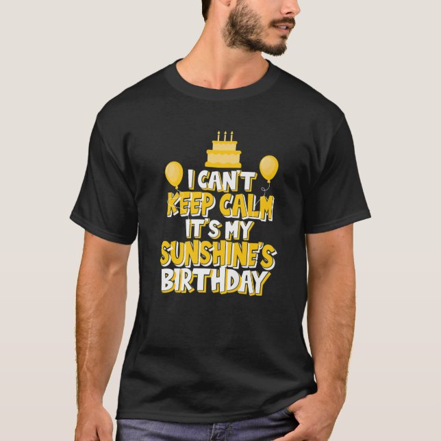 Jag kan inte Behålla Lugn Det är min solskens föde T Shirt (Framsida)