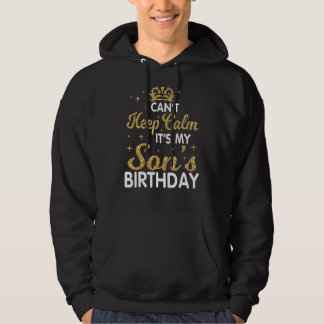 Jag kan inte Behålla Lugn Det är min son Birthday  Hoodie