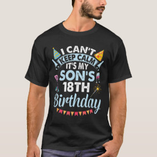 Jag kan inte Behålla Lugn Det är min sons artonde  T Shirt