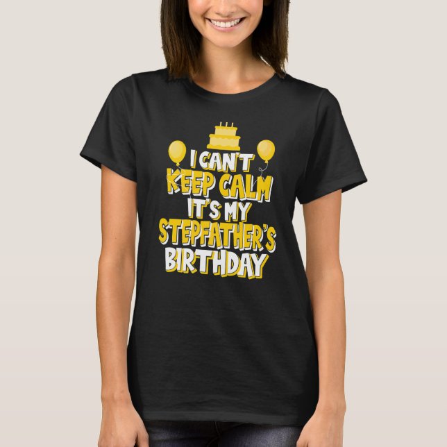 Jag kan inte Behålla Lugn Det är min Stepfars föde T Shirt (Framsida)