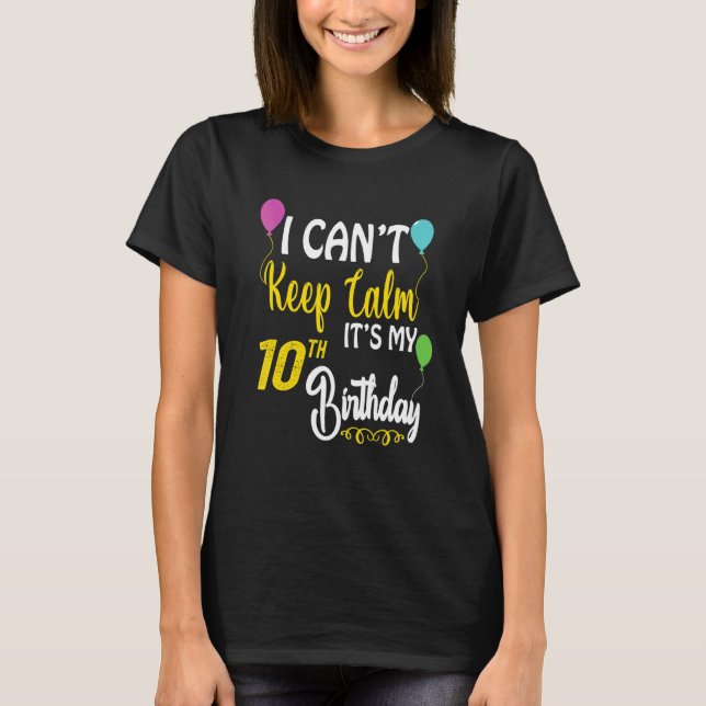 Jag kan inte Behålla Lugn Det är min tionde födels T Shirt (Framsida)