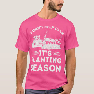 Jag kan inte Behålla Lugn Det är plantering Season T Shirt