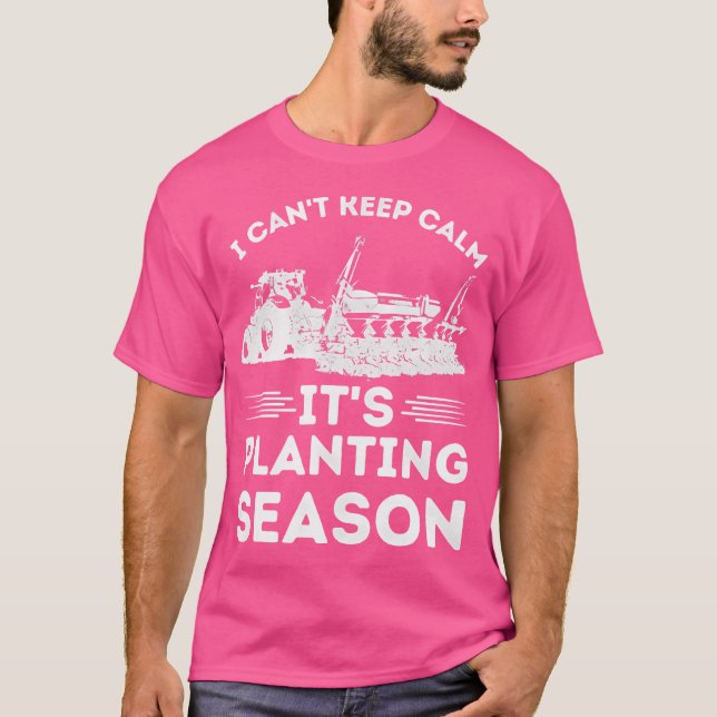Jag kan inte Behålla Lugn Det är plantering Season T Shirt (Framsida)