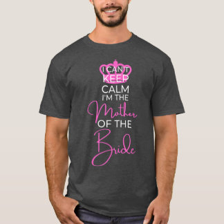 Jag kan inte Behålla Lugn Family Bröllop Gift Mor  T Shirt