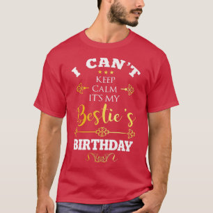 Jag kan inte Behålla Lugn min Besties-födelsedag B T Shirt
