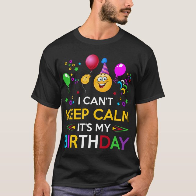 Jag kan inte Behålla Lugn min födelsedagskjorta T Shirt (Framsida)