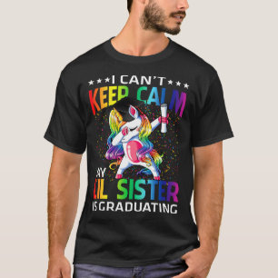 Jag kan inte Behålla Lugn min LIl-syster utbildar T Shirt