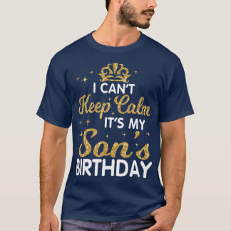 Jag kan inte Behålla Lugn min son Birthday Lycklig T Shirt