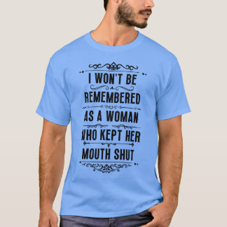 Jag kan inte bli ihågkommen som en kvinna som höll t shirt