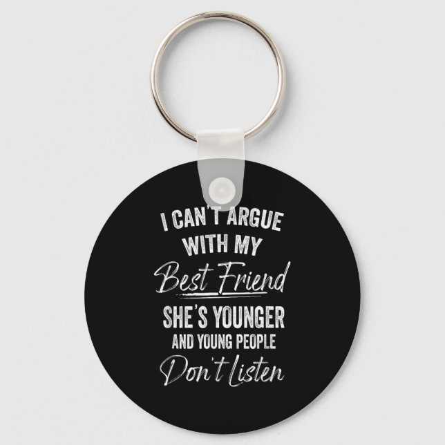 Jag kan inte bråka med min vän hon är Younger Matc Nyckelring (Framsida)