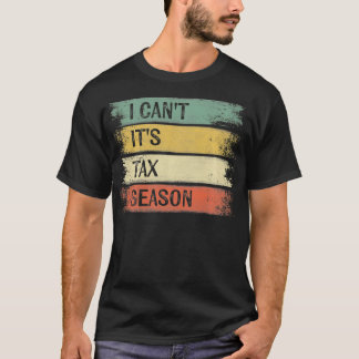 Jag Kan Inte Det Är Taxasäsong Roliga Redovisning T Shirt