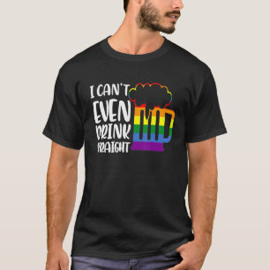 Jag kan inte ens dricka Rakt öl Lgbtq. T Shirt