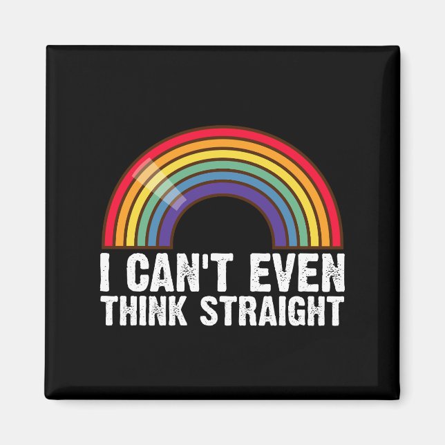 Jag Kan Inte Ens Ens Tänka Rakt HBTQ Pride Month Magnet (Framsidan)