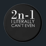 Jag kan inte ens Math Teacher Mathematics Math Magnet<br><div class="desc">Den här bildtanken är för matematik älskare. Den här roliga grafiken/offertkläderna gör alla matematiklärare lycklig.</div>