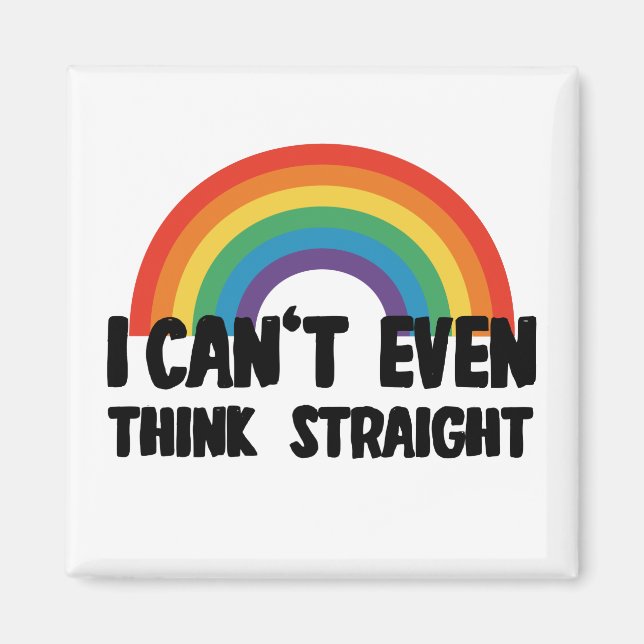 Jag kan inte ens Tänka Rak Funny Gay pride Magnet (Framsidan)
