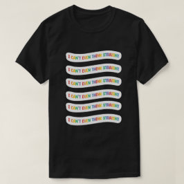 Jag kan inte ens Tänka Rak | Gay pride månad T Shirt