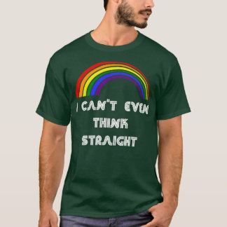 Jag kan inte ens Tänka Rakt HBT-Pride T HBT-T Shirt