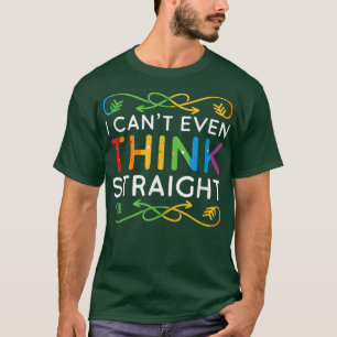 Jag kan inte ens Tänka Rakt Trendig Rainbow Funny T Shirt