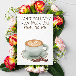 Jag kan inte espresso hur mycket du betyder för mi kort
