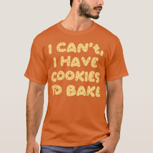 Jag kan inte få kakor att bada t shirt