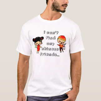 Jag kan inte finna några kinesiska vänner. t-shirt