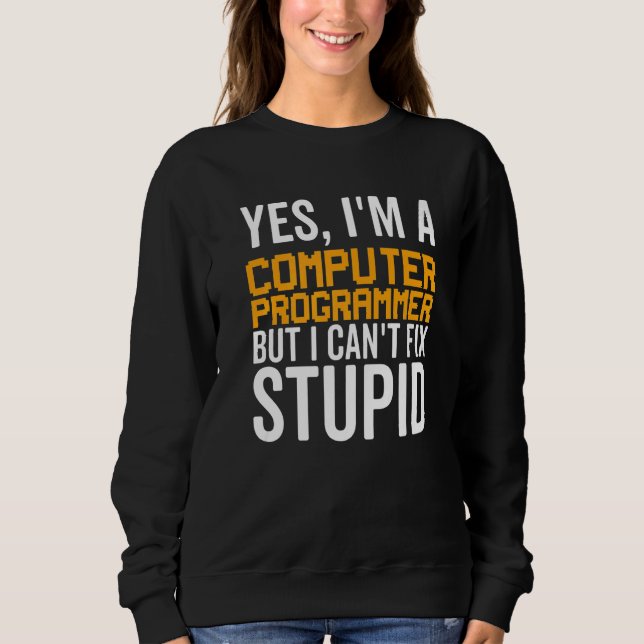 Jag Kan Inte Fixa Dum - Rolig Datorprogrammerare F T Shirt (Framsida)