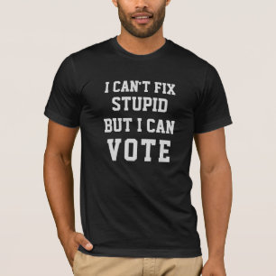 Jag kan inte fixa STUPID men jag kan RÖSTA Fall t Shirt