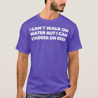 Jag kan inte gå på vatten, men jag kan stagga på ö t shirt