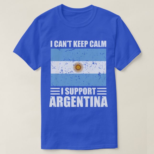 Jag kan inte ge behålla lugn. Jag stöder Argentina T Shirt (Design framsida)