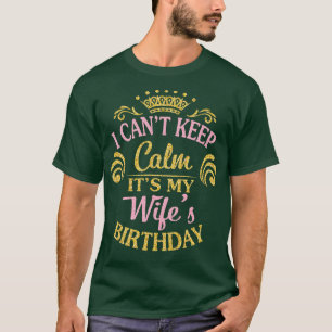 Jag kan inte ge Behålla Lugn min fru Lycklig i dag T Shirt