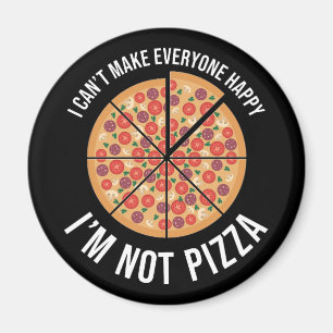 Jag kan inte göra alla Lycklig - jag är inte Pizza Magnet