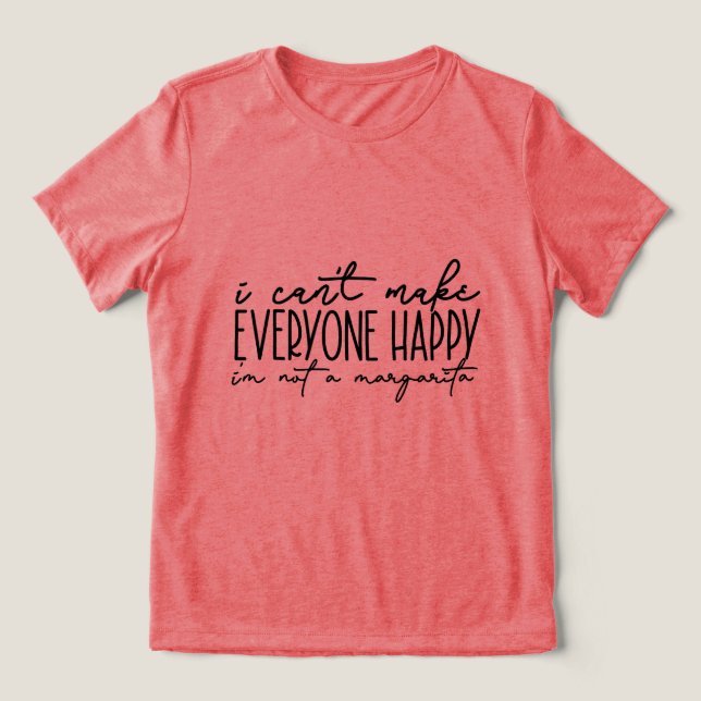 JAG KAN INTE GÖRA ALLA LYCKLIG T SHIRT (Design Framsida)