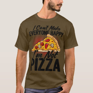 Jag kan inte göra alla Lycklig till Im, inte Pizza T Shirt
