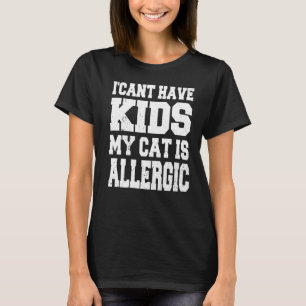 Jag kan inte ha barn min katt är allergisk katt t shirt