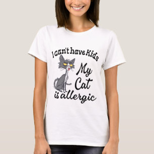 Jag kan inte ha barn mitt katt är allergisk t shirt