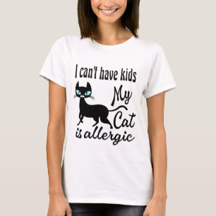 Jag kan inte ha barn mitt katt är allergisk t shirt