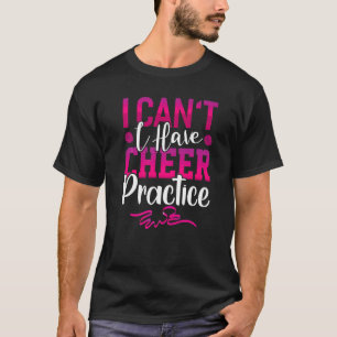 Jag kan inte ha Cheer Practice Cheermanager Cheeri T Shirt