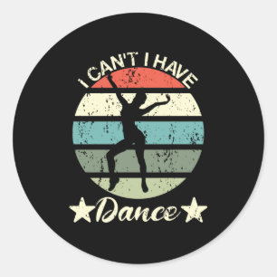 Jag kan inte ha Dance Funny Ursäkta Ballet Dancing Runt Klistermärke