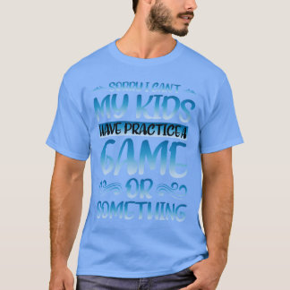 Jag kan inte ha en träning eller något spel25 vän t shirt