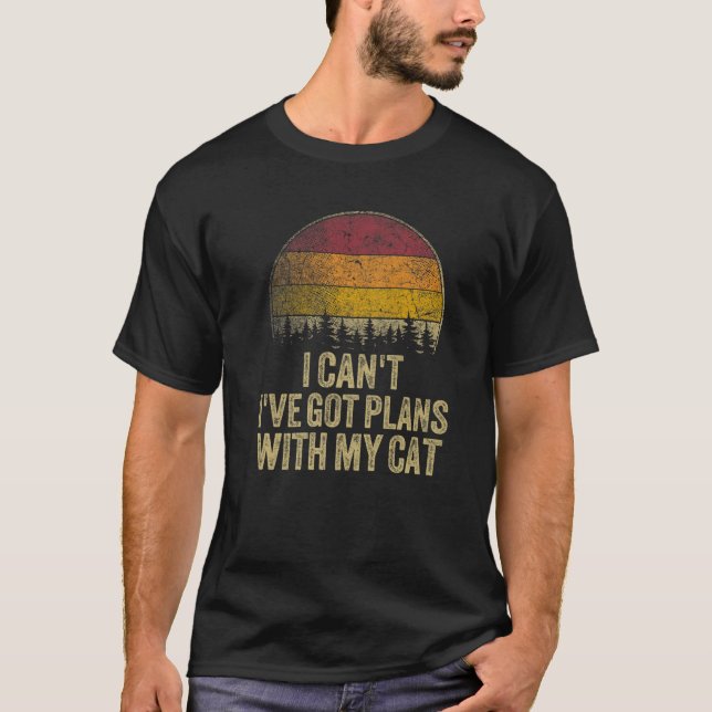 Jag kan inte ha Har plan med min katt. T Shirt (Framsida)