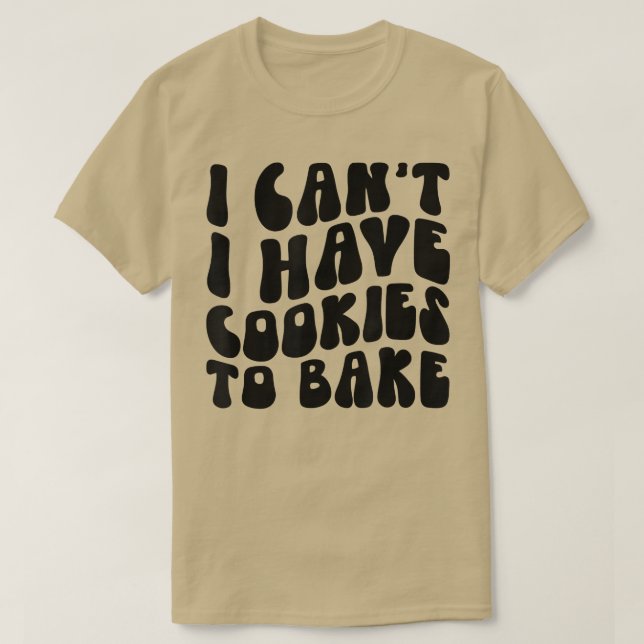 Jag kan inte ha kakor att baka Cookie Baking Älska T Shirt (Design framsida)