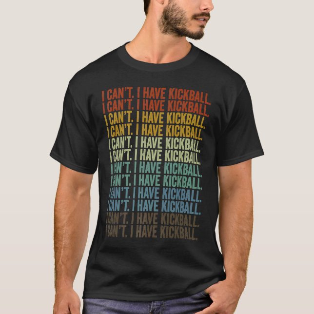 Jag kan inte ha Kickball Kickball Player T Shirt (Framsida)