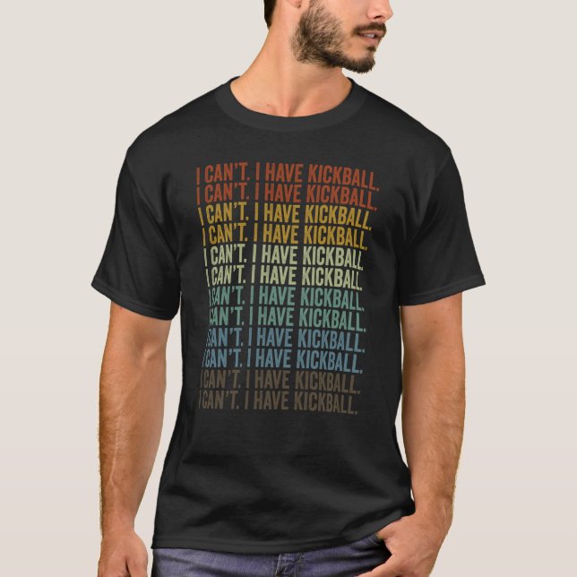 Jag kan inte ha Kickball Kickball Player T Shirt (Framsida)