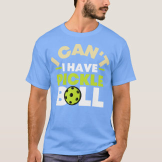 Jag kan inte ha Pickleball 19 T Shirt
